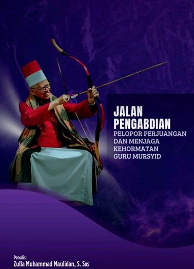 Jalan Pengabdian Pelopor Perjuangan dan Menjaga Kehormatan Guru Mursyid